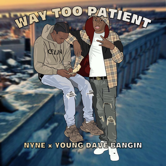 Young Dave Bangin X Nyne - Way Too Patient